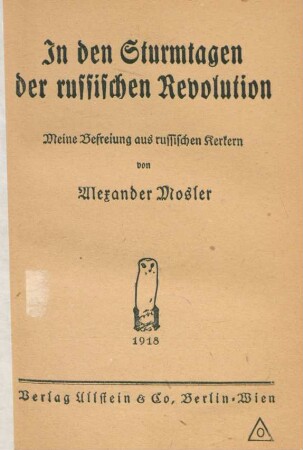 In den Sturmtagen der russischen Revolution : meine Befreiung aus russischen Kerkern