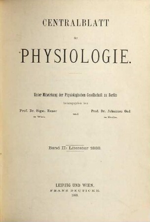Zentralblatt für Physiologie : Organ d. Deutschen Physiologischen Gesellschaft. 2, 2. 1888 (1889)