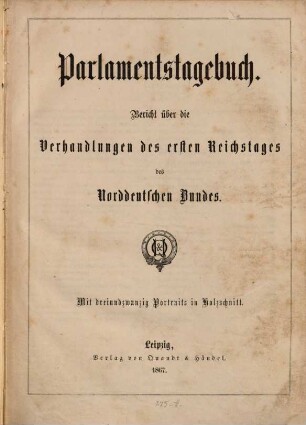 Parlamentstagebuch : Bericht über die Verhandlungen des ... Reichstages des Norddeutschen Bundes, 1867 = Jg. 1