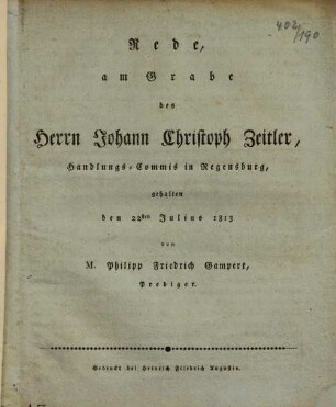 Rede, am Grabe des Herrn Johann Christoph Zeitler, Handlungs-Commis in Regensburg : gehalten den 22sten Julius 1813