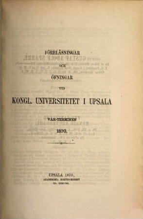 Föreläsningar och övningar vid Kungliga Universitetet i Uppsala, 1870, Vårterminen