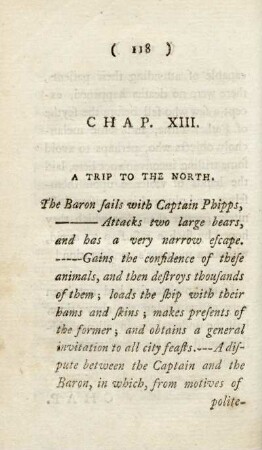 Chap. XIII. A trip to the north. The Baron fails with Captain Phipps, attacks two large bears, and has a very narrow escape. - Gains the confidence of these animals, and then destroyed thousands of them; loads