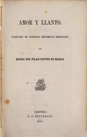 Amor y llanto : Coleccion de leyendas historicas orignales. Coleccion de autores españoles. Vol. 21