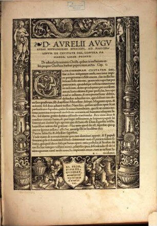 En Habes optime lector absolutissimi doctoris Aurelij Augustini, opus absolutissimum, de Ciuitate Dei