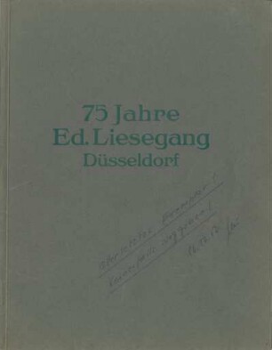 Die Geschichte der Firma ED. LIESEGANG Düsseldorf. Zur Feier ihres 75 jährigen Bestehens am 2. Dezember 1929