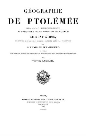 Géographie De Ptolémée. Reproduction photolithographique Du Manuscrit Grec Du Monastère De Vatopédi Au Mont Athos, Exécutée D'Apres Les Clichés Obtenus Sous La Direction De M. Pierre De Séwastianoff, Et Précédé