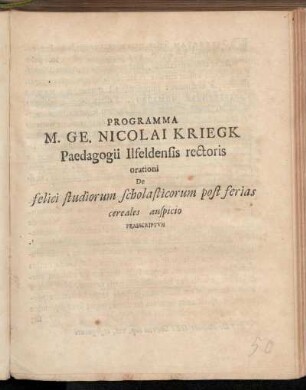 Programma M. Ge. Nicolai Kriegk Paedagogii Ilfeldensis rectoris orationi De felici studiorum scholasticorum post ferias cereales auspicio Praescriptvm