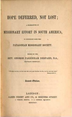 Hope deferred, not lost; a narrative of missionary effort in South America, in connexion with the Patagonian Missionary Society