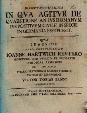 Dissertatio Ivridica In Qva Agitvr De Qvaestione An Ivs Romanvm Ivs Positivvm Civile In Specie In Germania Esse Possit
