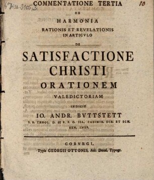 Commentatione ... De Harmonia Rationis Et Revelationis In Articulo De Satisfactione Christi ..., Tertia. orationem valedictoriam indicit Io. Andr. Buttstett