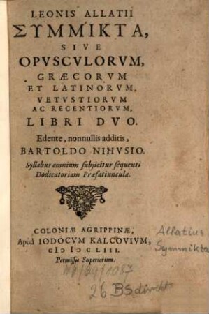 Symmikta, sive opusculorum, graecorum et latinorum, vetustiorum ac recentiorum libri duo