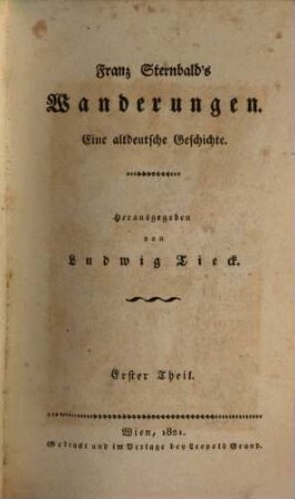 Franz Sternbald's Wanderungen : eine altdeutsche Geschichte. 1