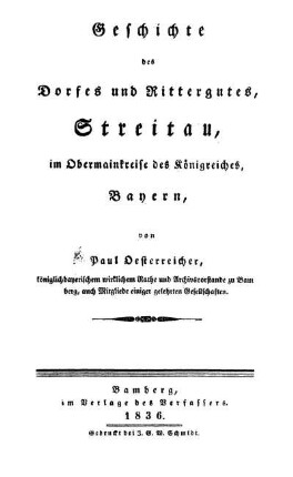 Geschichte des Dorfes und Rittergutes, Streitau, im Obermainkreise des Königreiches Bayern