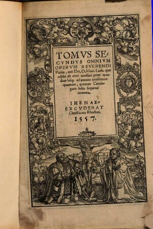 Tomvs ... Omnivm Opervm Reuerendi Patris D. M. L., 2. ... quae edidit ab anni vicesimi parte quadam usq[ue] ad annum vicesimum quartum ...
