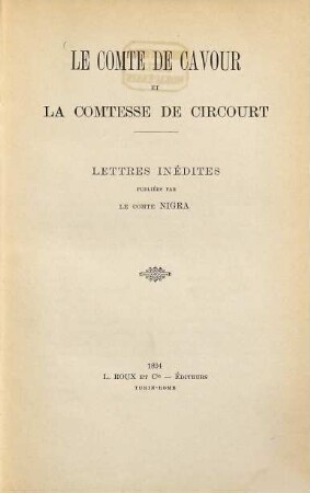 Le Comte de Cavour et la Comtesse de Circourt : Lettres inédites publiées par le Comte Nigra