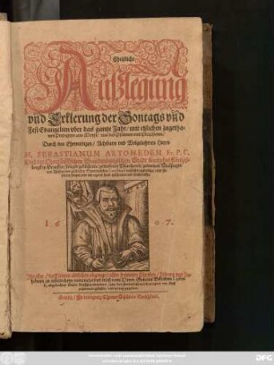 1/2: Christliche Außlegung un[n]d Erklerung der Sontags un[n]d Fest Evangelien uber das gantze Jahr : mit etzlichen zugethanen Predigten aus Moyse/ aus den Psalmen und Propheten
