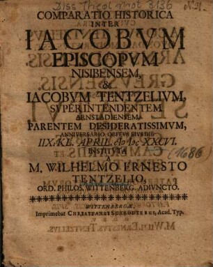 Comparatio Historica Inter Iacobvm Episcopvm Nisibensem, & Iacobvm Tentzelivm, Svperintendentem Arnstadensem ...