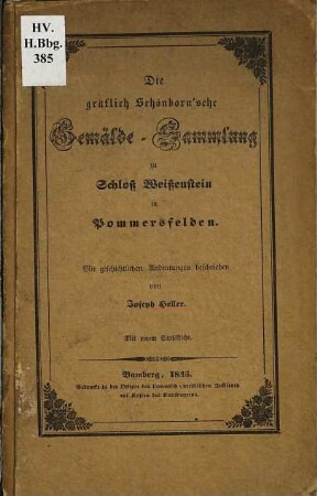 Die gräflich Schönborn'sche Gemälde-Sammlung zu Schloß Weißenstein in Pommersfelden : mit geschichtlichen Andeutungen beschrieben