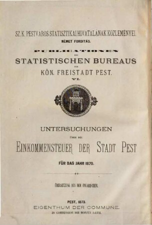 Untersuchungen über die Einkommensteuer der Stadt Pest für das Jahr 1870