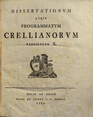Dissertationvm Atqve Programmatvm Crellianorvm Fascicvlvs ..., Fascicvlvs X.