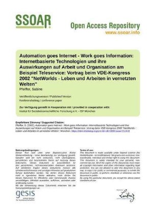 Automation goes Internet - Work goes Information: Internetbasierte Technologien und ihre Auswirkungen auf Arbeit und Organisation am Beispiel Teleservice: Vortrag beim VDE-Kongress 2002 "NetWorlds - Leben und Arbeiten in vernetzten Welten"