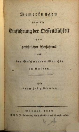 Bemerkungen über die Einführung der Oeffentlichkeit des gerichtlichen Verfahrens und der Geschwornen-Gerichte in Baiern