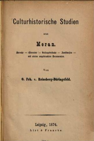 Culturhistorische Studien aus Meran : Sprache, Literatur, Volksgebräuche, Zunftwesen, mit vielen ungedruckten Documenten