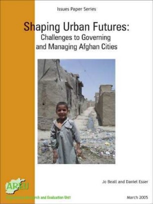 Shaping urban futures : challenges to governing and managing Afghan cities
