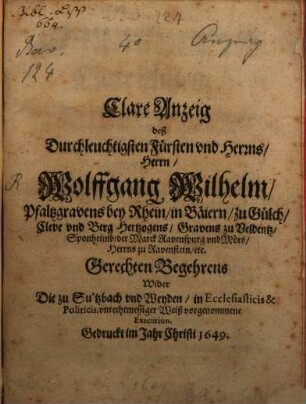 Clare Anzeig des Durchl. ... Wolfgang Wilhelms, Pfaltzgr. bey Rhein ... ungerechten Begerens wider die zu Sultzbach und Weyden ... rechtmessiger Weiß vorgenommenen Execution