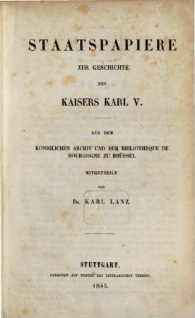 Staatspapiere zur Geschichte des Kaisers Karl V. : aus dem Königlichen Archiv und der Bibliothèque de Bourgogne zu Brüssel
