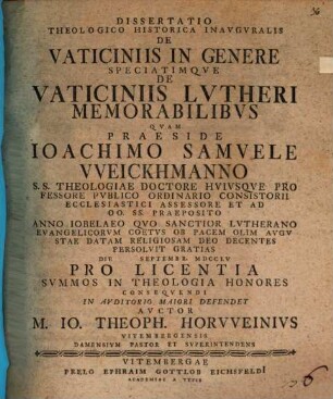 Dissertatio Theologico Historica Inavgvralis De Vaticiniis In Genere Speciatimqve De Vaticiniis Lvtheri Memorabilibvs