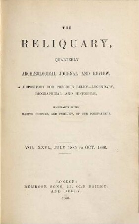 The reliquary : depository for precious relics, legendary, biographical, and historical. 26. 1885/86