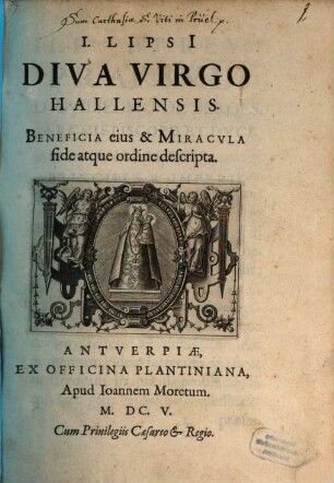 I. Lipsi Diva virgo Hallensis : beneficia eius et miracula fide atque ordine descripta