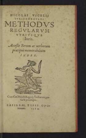 Nicolai Vigelii Ivrisconsvlti Methodvs Regvlarvm Vtrivsqve Iuris : Acceßit Rerum ac uerborum praecipuè memorabilium Index