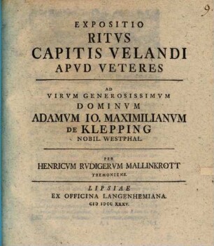 Expositio ritus capitis velandi apud veteres : [gewidmet] Adamum Io. Maximilianum de Klepping