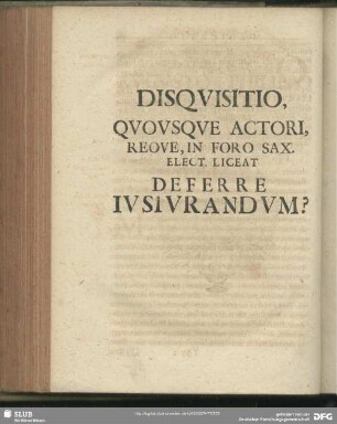 Disquisitio, Quosque Actori, Reove, In Foro Sax. Elect. Liceat. Deferre Iusiurandum?