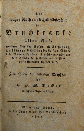 Das wahre Noth- und Hülfsbüchlein für Bruchkranke aller Art