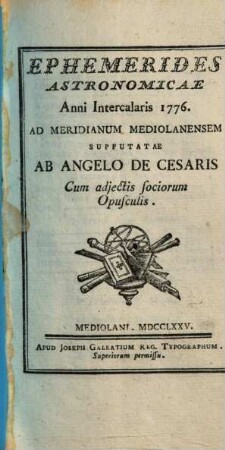 Ephemerides Astronomicae ... Ad meridianum Medioalanensum, 1776 (1775)