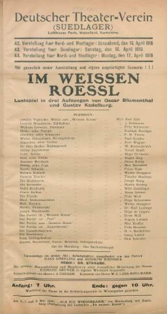 Im weissen Roessl : Lustspiel in drei Aufzuegen von Oscar Blumenthal und Gustav Kadelburg ... ; 42. Vorstellung fuer Nord- und Westlager: Sonnabend, den 15. April 1916, 43. Vorstellung fuer Suedlager: Sonntag, den 16. April 1916, 44. Vorstellung fuer Nord- und Westlager: Montag, den 17. April 1916 ...