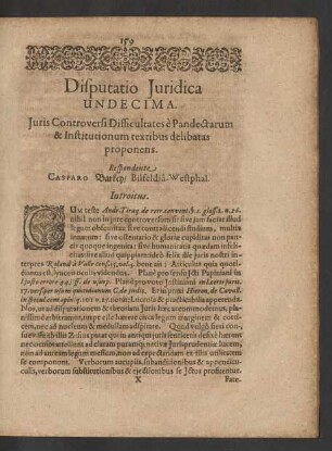 Disputatio Iuridica Undecima. Iuris Controversi Difficultates e Pandectarum & Institutionum textibus delibatas proponens. Respondente Casparo Barkey/ Bilfeldia-Westphal.