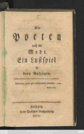 Die Poeten nach der Mode : Ein Lustspiel in drey Aufzügen