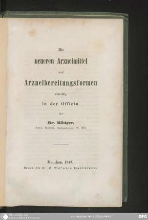 Die neueren Arzneimittel und Arzneibereitungsformen vorräthig in der Officin des Dr. Röttger