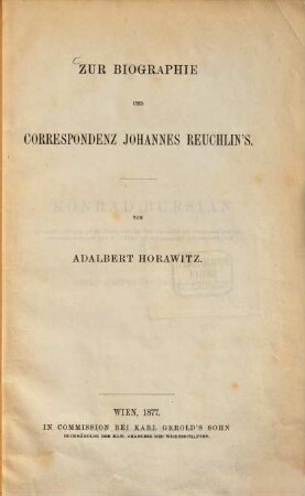 Zur Biographie und Correspondenz Johannes Reuchlin's