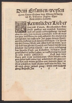 Dem Ersamen/ weysen Herrn Lucas Gaszner dem Elltern/ Wünsch ich D. Urbanus Regius Christum unsern Heyland.