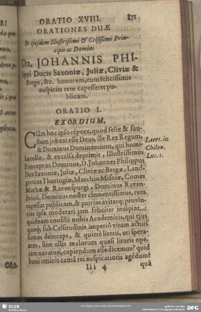 Oratio XVIII. Orationes Duae. In eiusdem Illustrißimi & Celsißimi Principis ac Domini Dn. Johannis PhiIlippi Ducis Saxoniae, Iuliae, Cliviae & Bergae, &c. honorem, cum felicissimis auspiciis rem capesseret publicam