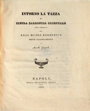 Intorno la tazza di pietra Sardonica orientale che serbasi nel Real Museo Borbornico : breve ragionamento