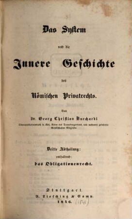 Lehrbuch des Römischen Rechts, 2,3. Das System und die innere Geschichte des Römischen Privatrechts, 3 : enthaltend: das Obligationenrecht