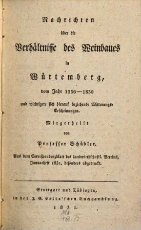 Nachrichten über die Verhältnisse des Weinbaues in Würtemberg, vom Jahr 1236-1830 und wichtigere sich hierauf beziehende Witterungs-Erscheinungen