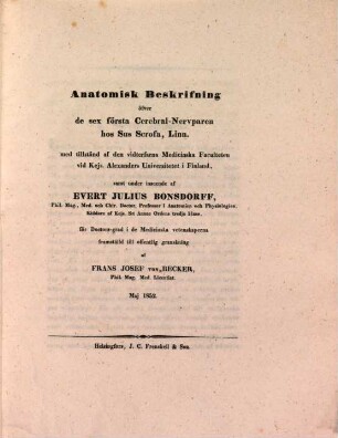 Anatomisk Beskrifning öfver de sex första Cerebral-Nerven hos Sus Scrofa, Linn : Def. Fr. Jas. U. Becker, pr. gr.
