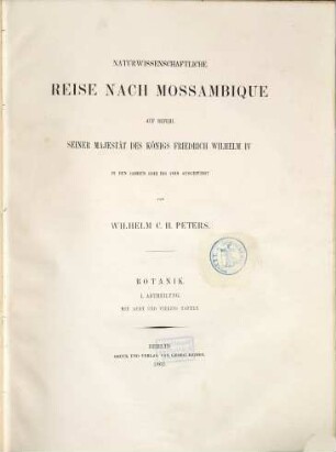 Naturwissenschaftliche Reise nach Mossambique : auf Befehl seiner Majestät des Königs Friedrich Wilhelm IV in den Jahren 1842 bis 1848 ausgeführt. [2],1, Botanik ; Abth. I